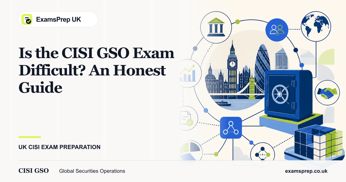 Is the CISI GSO Exam Difficult? An Honest Guide — UK Guide